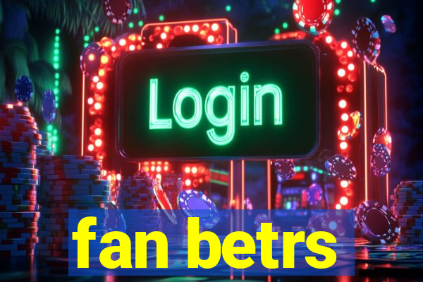 fan betrs